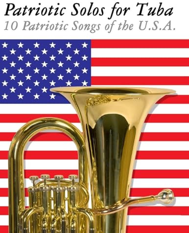 Patriotic Solos for Tuba: 10 Patriotic Songs of the U.S.A.