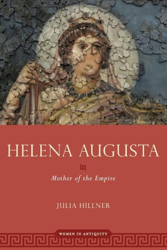 HELENA AUGUSTA (WOMEN IN ANTIQUITY)