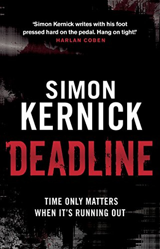 Deadline: As gripping as it is gritty, a thriller you won’t forget from bestselling author Simon Kernick (Tina Boyd, 3)