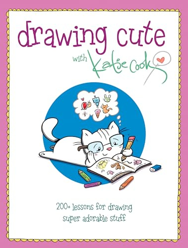 Drawing Cute with Katie Cook: 200+ Lessons for Drawing Super Adorable Stuff blurb: Squee!