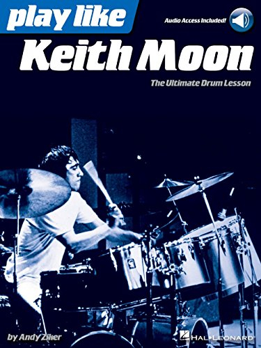 PLAY LIKE KEITH MOON: The Ultimate Drum Lesson Book with Online Audio Tracks