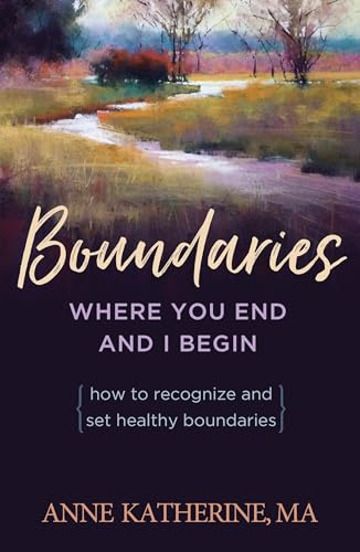 Boundaries: How to Recognize and Set Healthy Boundaries