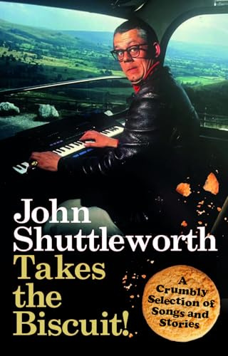 John Shuttleworth Takes the Biscuit: A Crumbly Selection of Songs & Stories