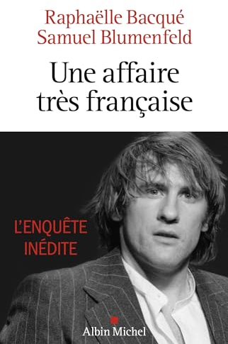 Une affaire tres francaise: Depardieu, l'enquête inédite