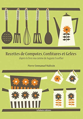 Recettes de Compotes, Confitures et Gelées (La cuisine d'Auguste Escoffier, Band 1)