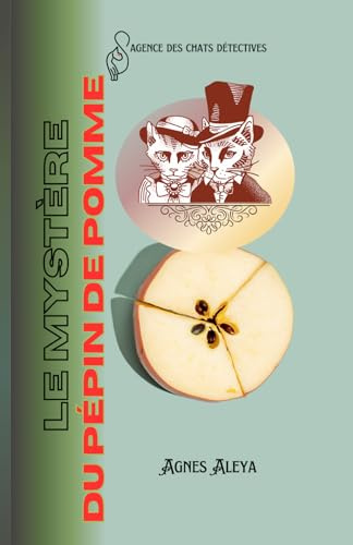 Le mystère du pépin de pomme: L'agence des chats détectives