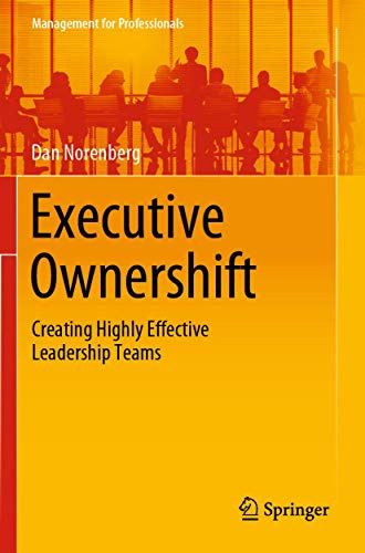 Executive Ownershift: Creating Highly Effective Leadership Teams (Management for Professionals)