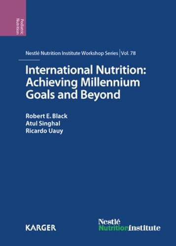 International Nutrition: Achieving Millennium Goals and Beyond: 78th Nestlé Nutrition Institute Workshop, Muscat, March 2013 (Nestlé Nutrition Institute Workshop Series, Band 78)