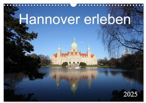 Hannover erleben (Wandkalender 2025 DIN A3 quer), CALVENDO Monatskalender: Sehenswürdigkeiten in Hannover (CALVENDO Orte)