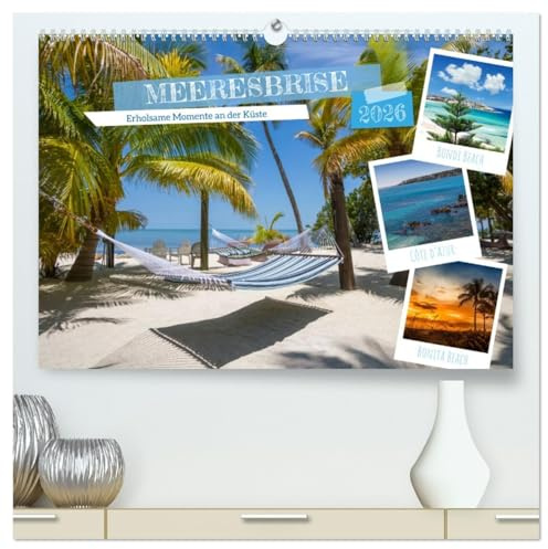 MEEREBRISE Erholsame Momente an der Küste (hochwertiger Premium Wandkalender 2026 DIN A2 quer), Kunstdruck in Hochglanz: Faszinierende Weite genießen (CALVENDO Natur)