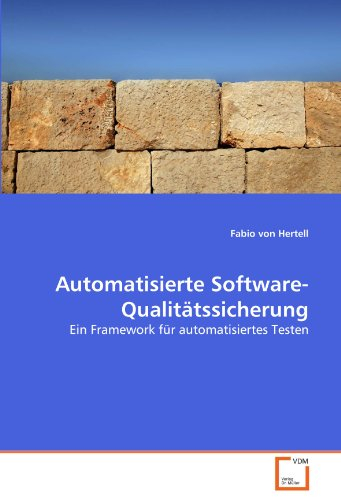 Automatisierte Software-Qualitätssicherung: Ein Framework für automatisiertes Testen