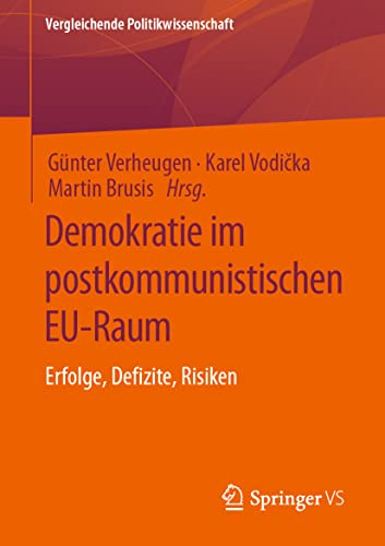 Demokratie im postkommunistischen EU-Raum: Erfolge, Defizite, Risiken (Vergleichende Politikwissenschaft)