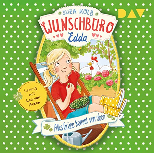 Wunschbüro Edda – Teil 3: Alles Grüne kommt von oben: Ungekürzte Lesung mit Lea van Acken (1 CD)
