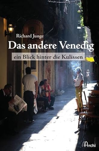 Das andere Venedig: Ein Blick hinter die Kulissen