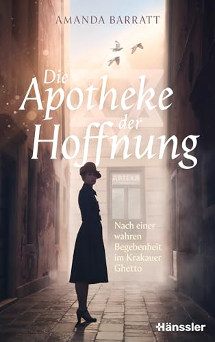 Die Apotheke der Hoffnung: Nach einer wahren Begebenheit im Krakauer Ghetto