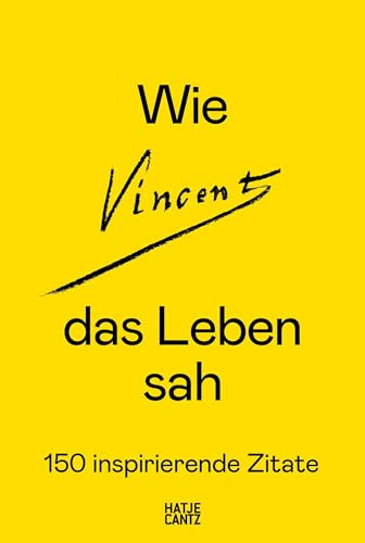 Wie Vincent das Leben sah: 150 inspirierende Zitate. Vincent van Gogh Briefe. Zitatensammlung. Geschenk für Kunstliebhaber: Vincent van Gogh Briefe. ... für Kunstliebhaber. Inspiration durch Kunst