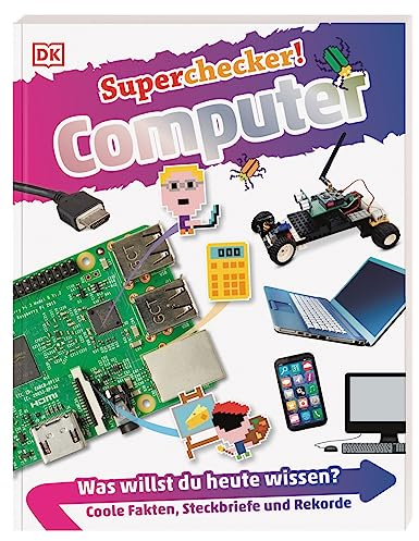 Superchecker! Computer: Was willst du heute wissen? Coole Fakten, Steckbriefe und Rekorde. Für Kinder ab 7 Jahren