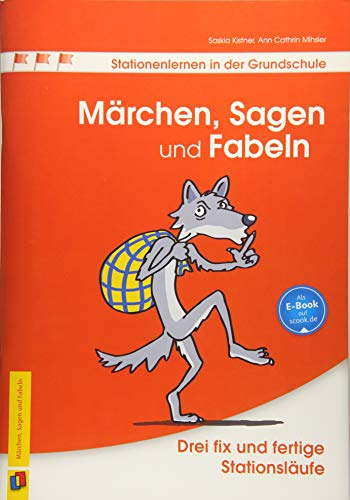 Märchen, Sagen und Fabeln: Drei fix und fertige Stationsläufe (Stationenlernen in der Grundschule)