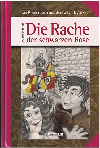 Die Rache der schwarzen Rose: Ein Kinderbuch aus dem alten Detmold