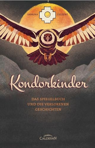 Kondorkinder: Das Spiegelbuch und die verlorenen Geschichten