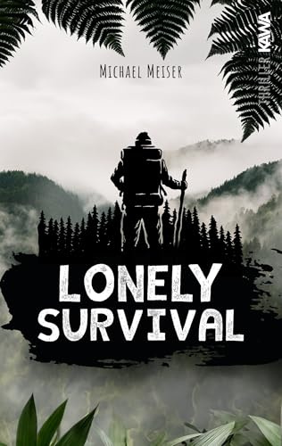 Lonely Survival: Ein actiongeladener Thriller in der kanadischen Wildnis