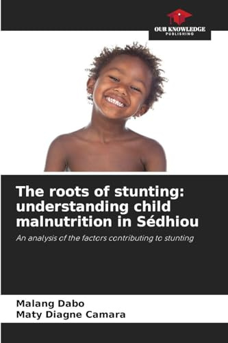 The roots of stunting: understanding child malnutrition in Sédhiou: An analysis of the factors contributing to stunting