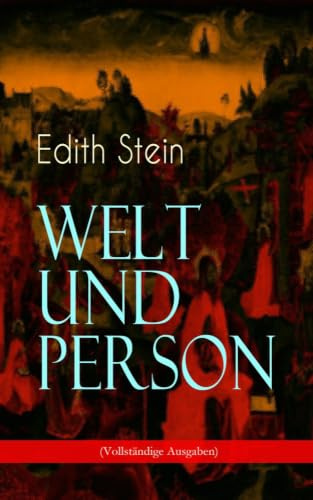 Welt und Person - Beitrag zum christlichen Wahrheitsstreben: Die weltanschauliche Bedeutung der Phänomenologie, Husserls Phänomenologie, Gegensatz ... Natur und Übernatur in Goethes Faust...