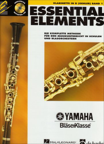 Essential Elements, für Klarinette in B (Oehler), m. Audio-CD: Die komplette Methode für den Musikunterricht in Schulen und Blasorchester: Die ... Mit CD zum Üben und Mitspielen