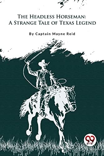 The Headless Horseman A Strange Tale of Texas