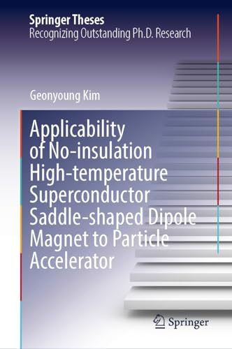 Applicability of No-insulation High-Temperature Superconductor Saddle-Shaped Dipole Magnet to Particle Accelerator (Springer Theses)