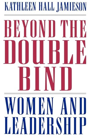 Beyond the Double Bind: Women and Leadership