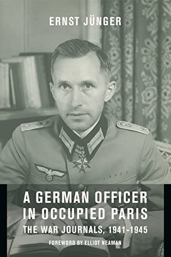 A German Officer in Occupied Paris: The War Journals, 1941-1945 (European Perspectives: A Series in Social Thought and Cultural Criticism)