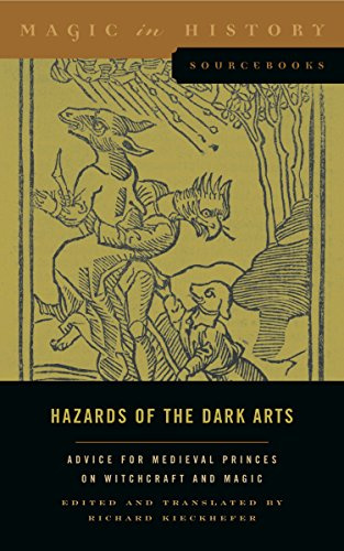 Hazards of the Dark Arts: Advice for Medieval Princes on Witchcraft and Magic (Magic in History Sourcebooks)