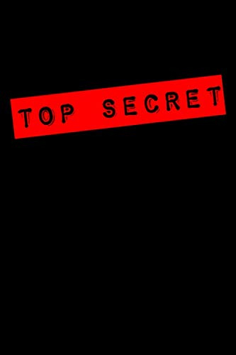 Top Secret: Notebooks for Kids, Party Favors, Spy Gear Journal Fun & Unique Secret Agent Notebook Journal For Boys Or Girls 6 x 9 blank Notebook.