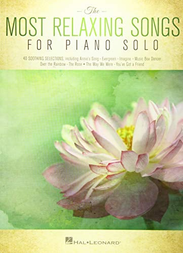 The Most Relaxing Songs for Piano Solo | Easy to Intermediate Sheet Music for Adults and Teens | Calming Piano Songbook for Home Practice, Recitals, or Music Teacher Use