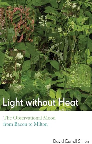 Light without Heat: The Observational Mood from Bacon to Milton