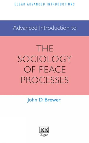 Advanced Introduction to the Sociology of Peace Processes (Elgar Advanced Introductions series)