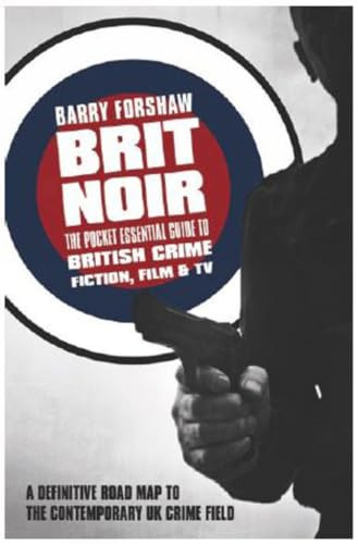 Brit Noir: The Pocket Essential Guide to British Crime Fiction, Film & TV (Pocket Essential series)
