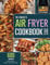 The Complete Air Fryer Cookbook 2021: 600 Quick & Easy Air Fryer Recipes for Smart People on a Budget