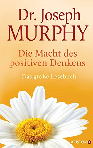 Die Macht des positiven Denkens: Das Große Lesebuch