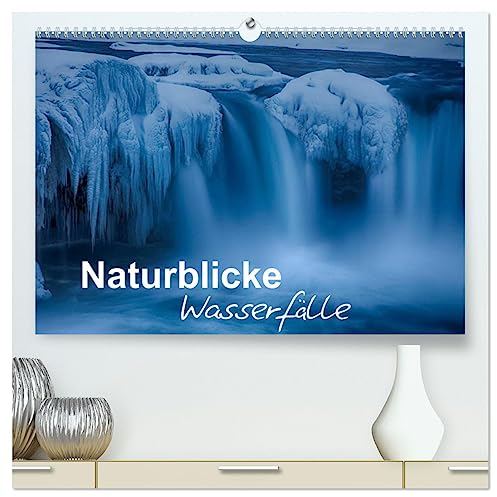 Naturblicke - Wasserfälle (hochwertiger Premium Wandkalender 2025 DIN A2 quer), Kunstdruck in Hochglanz