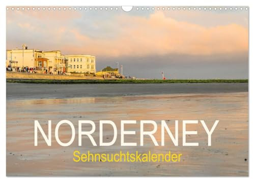 Norderney Sehnsuchtskalender (Wandkalender 2025 DIN A3 quer), CALVENDO Monatskalender: Fantastische Bilder einer Lieblingsinsel (CALVENDO Orte)
