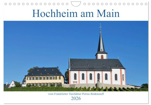 Hochheim am Main vom Frankfurter Taxifahrer Petrus Bodenstaff (Wandkalender 2026 DIN A4 quer), CALVENDO Monatskalender: Die Weinstadt am Main, umgeben ... einer sehr schönen Altstadt (CALVENDO Orte)