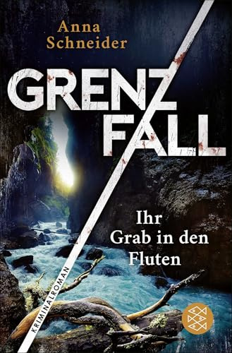 Grenzfall – Ihr Grab in den Fluten: Kriminalroman | Die grenzüberschreitende Bestseller-Serie zwischen Deutschland & Österreich (Jahn und Krammer ermitteln, Band 6)