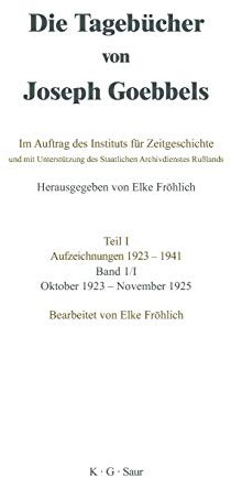 Oktober 1923 - November 1925 (Die Tagebücher von Joseph Goebbels. Aufzeichnungen 1923-1941. Oktober 1923 - November 1929)