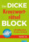 Der dicke Kreuzworträtsel-Block Band 26: 300 knifflige Rätsel immer und überall