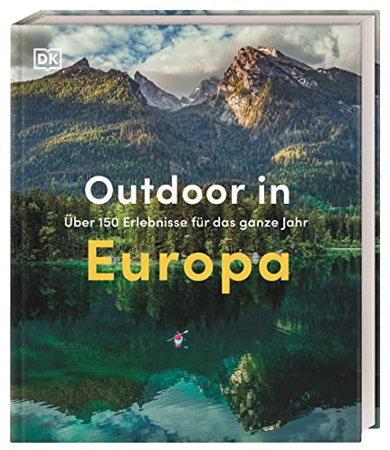 Outdoor in Europa: Über 150 Erlebnisse für das ganze Jahr