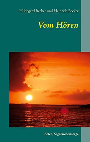 Vom Hören: Beten, Segnen, Seelsorge