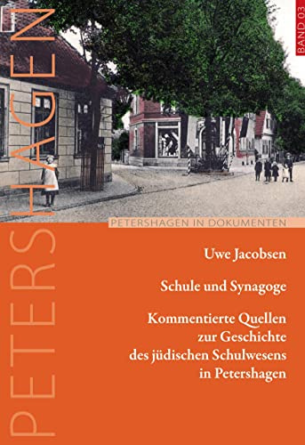 Schule und Synagoge: Kommentierte Quellen zur Geschichte des jüdischen Schulwesens in Petershagen. Petershagen in Dokumenten (Band 03)