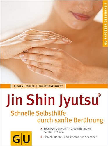 Jin Shin Jyutsu - Schnelle Selbsthilfe durch sanfte Berührung - GU Ratgeber Gesundheit